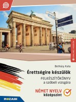 Érettségire készülök - Felkészítőkönyv a szóbeli vizsgára - Német nyelv, középszint